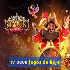 tv 0800 jogos de hoje